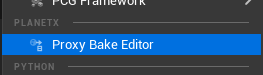 PlanetX Proxy Bake Editor command in the Unreal Editor Tools menu